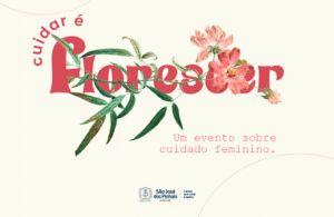 Cuidar é Florescer: evento celebra o fortalecimento e cuidado feminino neste sábado (25) em São José dos Pinhais
